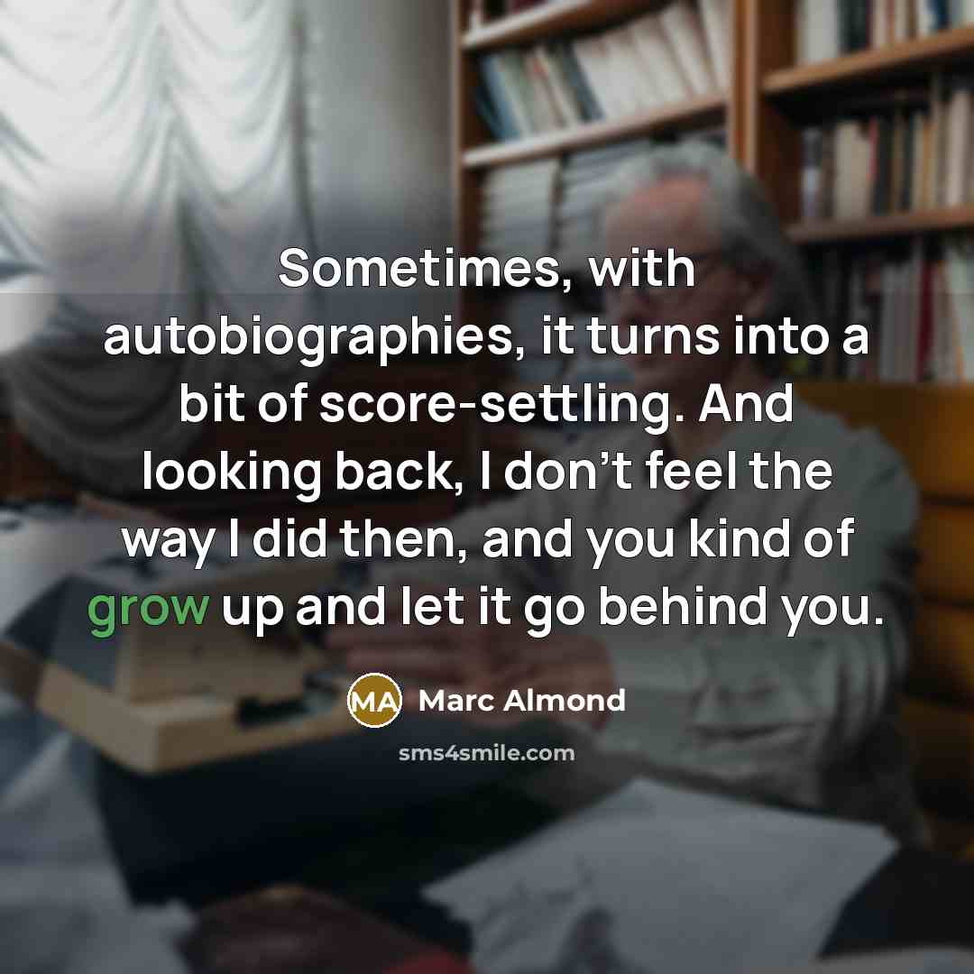 “Sometimes, with autobiographies, it turns into a bit of score-settling.…” quote by Marc Almond