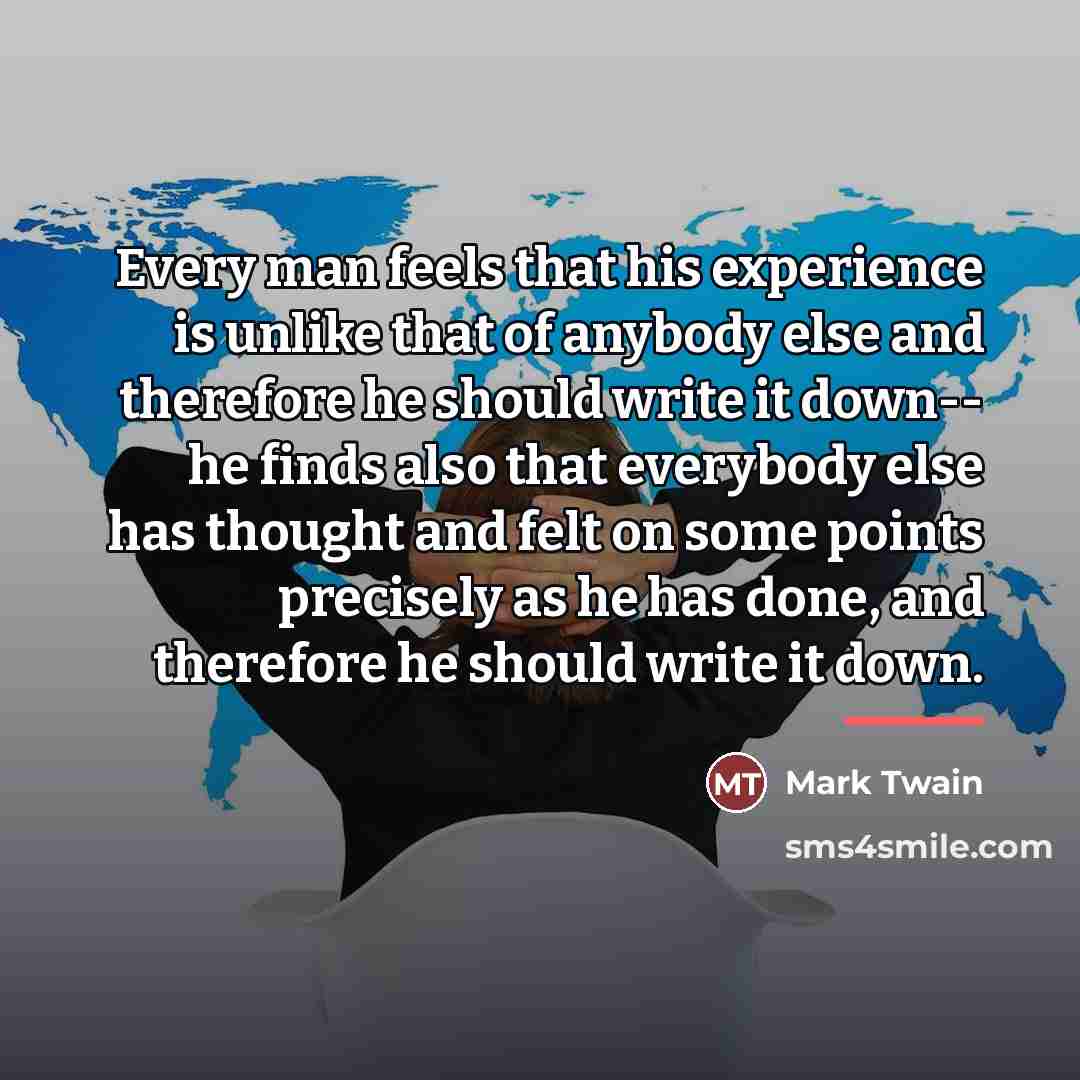 “Every man feels that his experience is unlike that of…” quote by Mark Twain