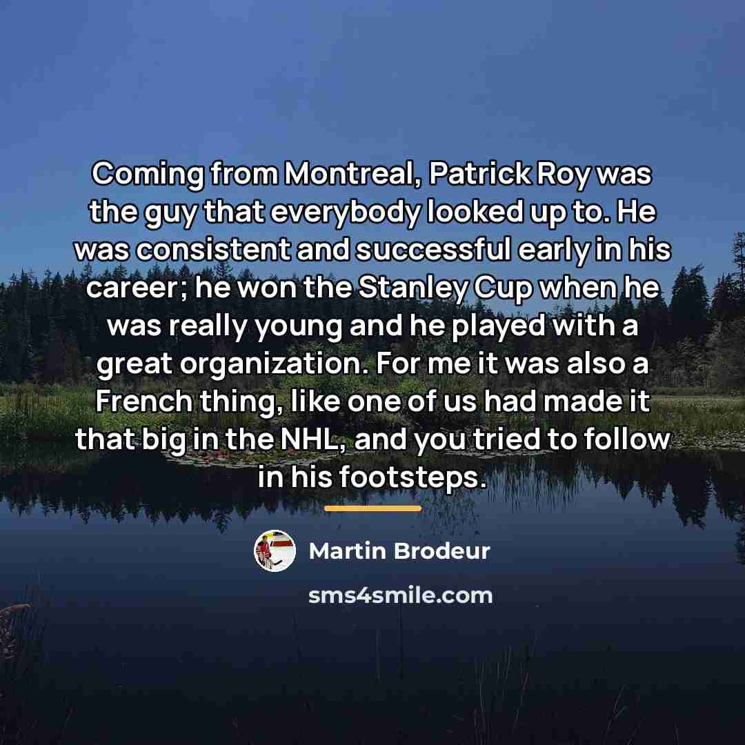 “Coming from Montreal, Patrick Roy was the guy that everybody…” quote by Martin Brodeur