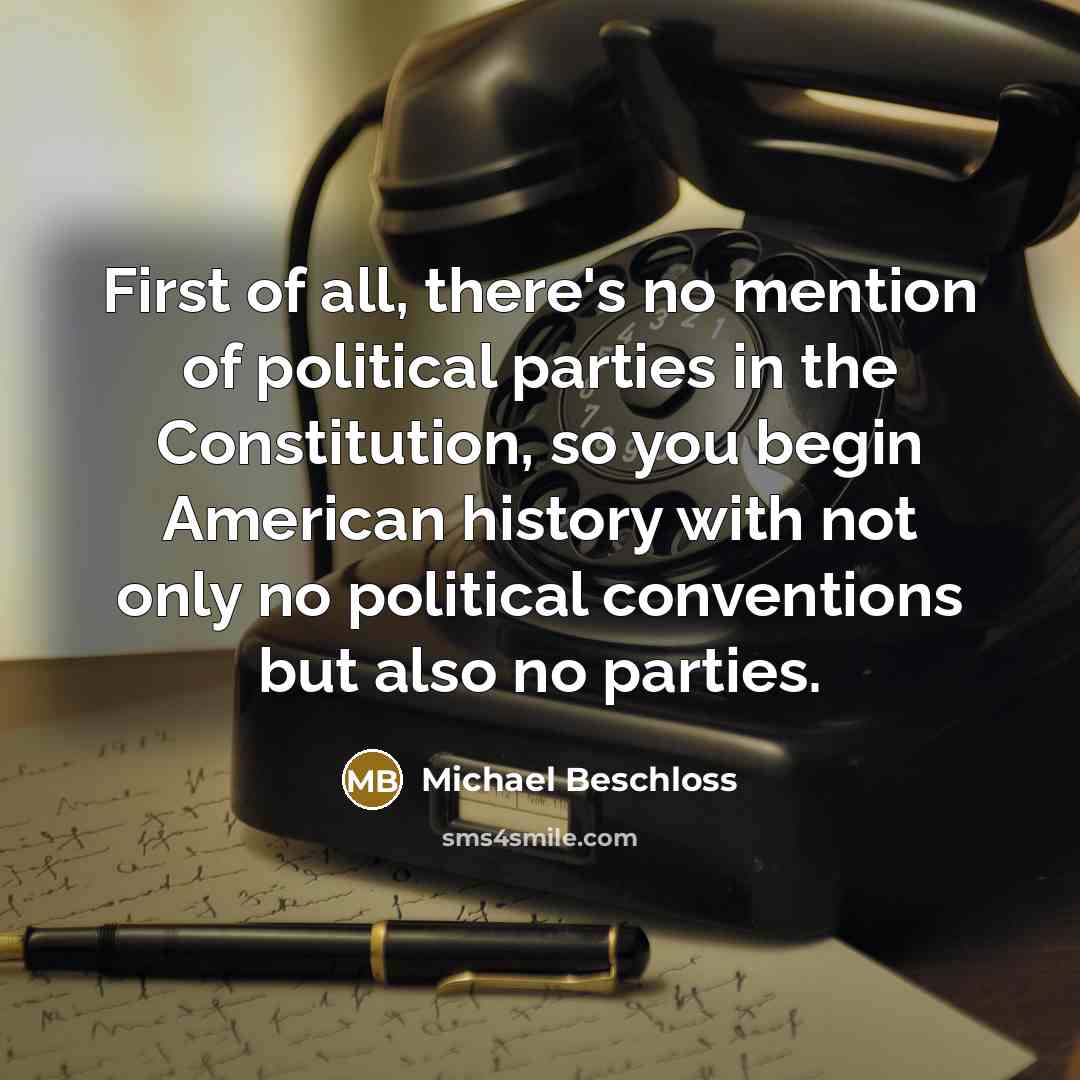 “First of all, there's no mention of political parties in…” quote by Michael Beschloss