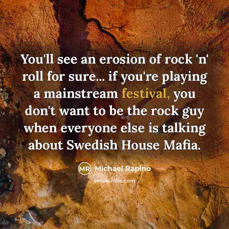 “You'll see an erosion of rock 'n' roll for sure...…” quote by Michael Rapino