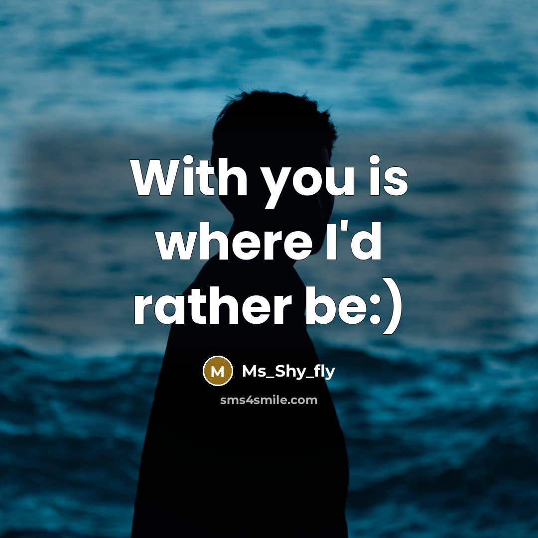 “With you is where I'd rather be:)…” quote by Ms_Shy_fly
