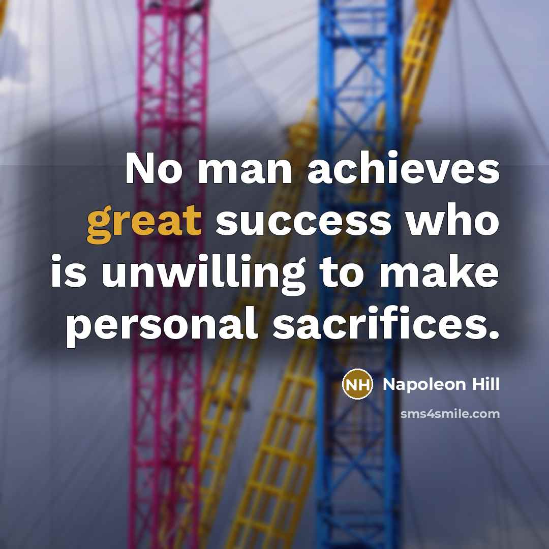 “No man achieves great success who is unwilling to make…” quote by Napoleon Hill
