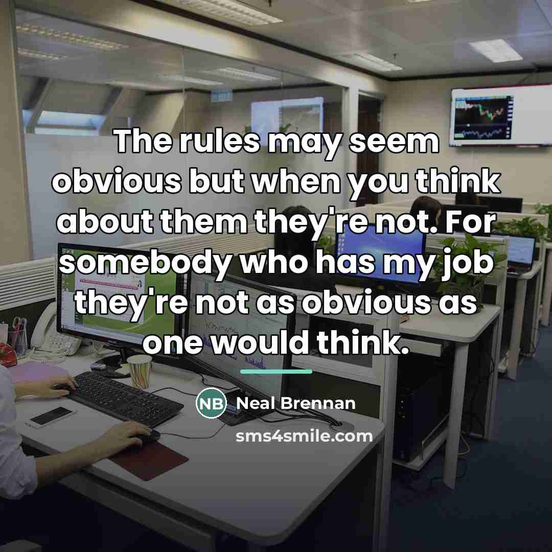 “The rules may seem obvious but when you think about…” quote by Neal Brennan