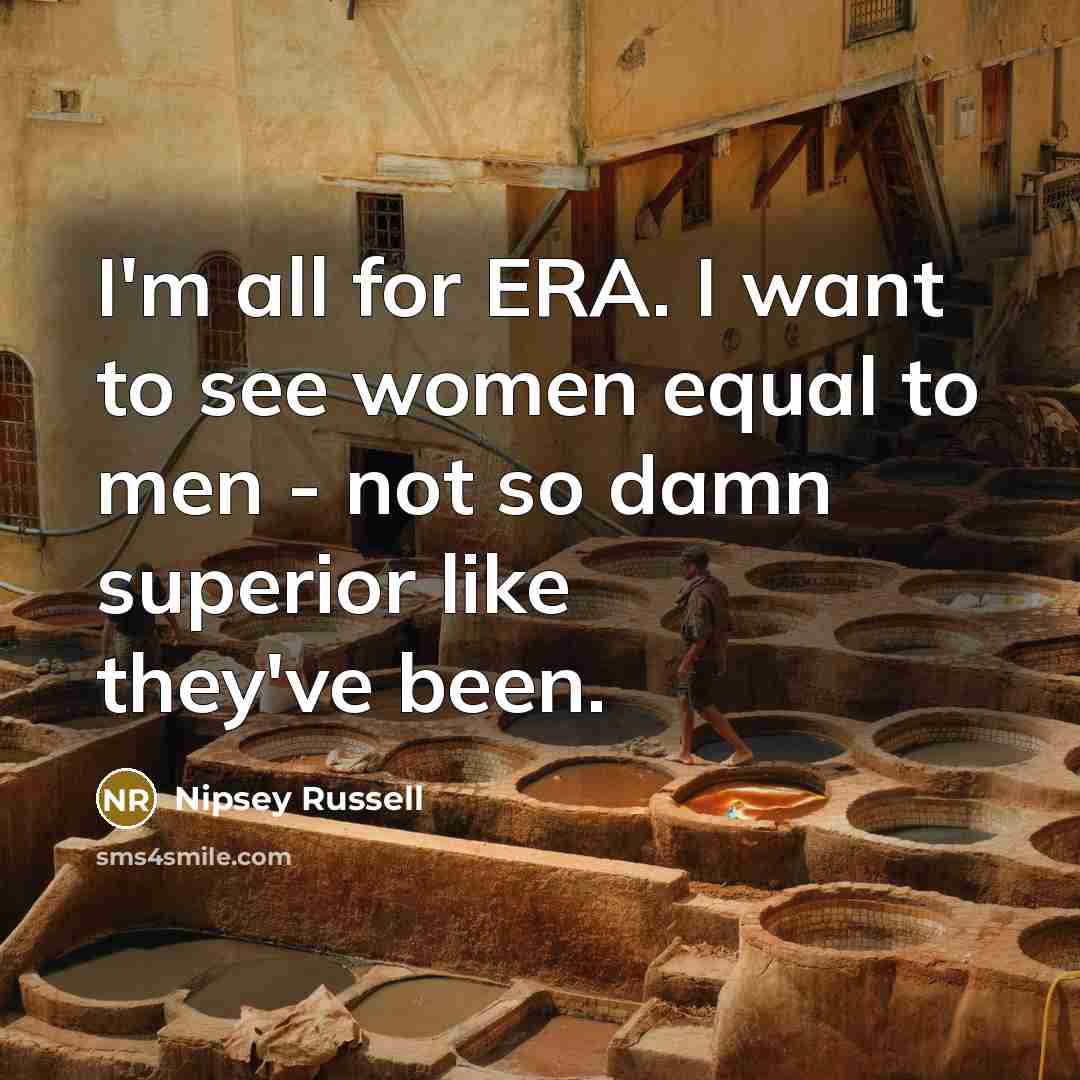 “I'm all for ERA. I want to see women equal…” quote by Nipsey Russell