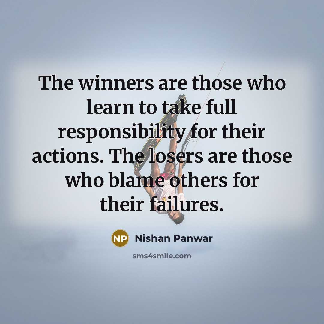 “The winners are those who learn to take full responsibility…” quote by Nishan Panwar