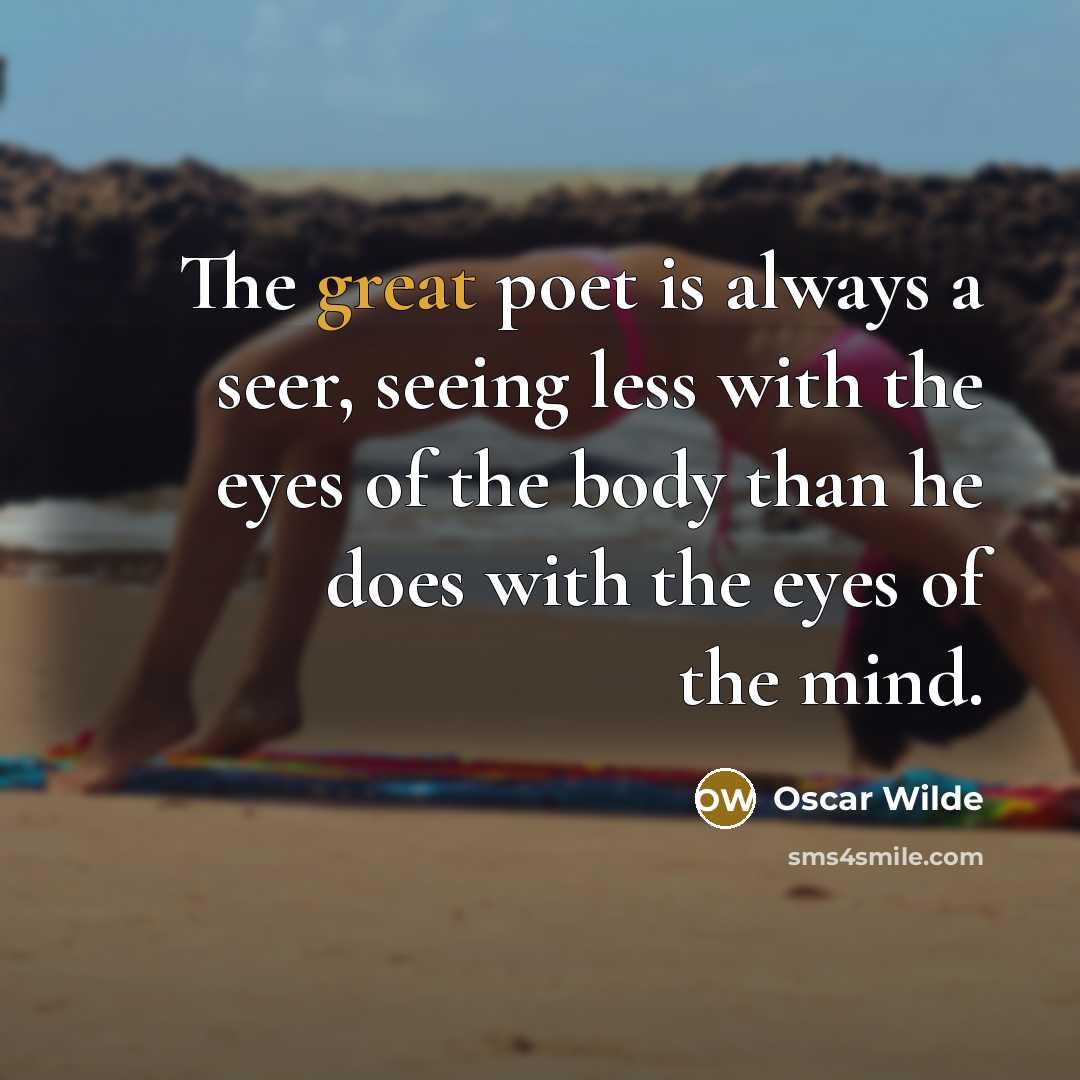 “The great poet is always a seer, seeing less with…” quote by Oscar Wilde