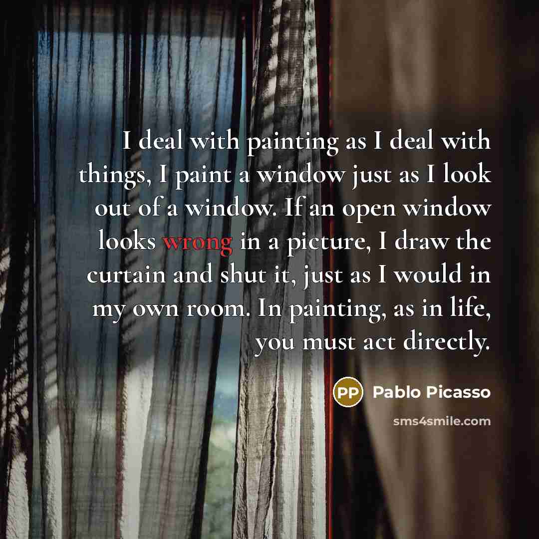 “I deal with painting as I deal with things, I…” quote by Pablo Picasso