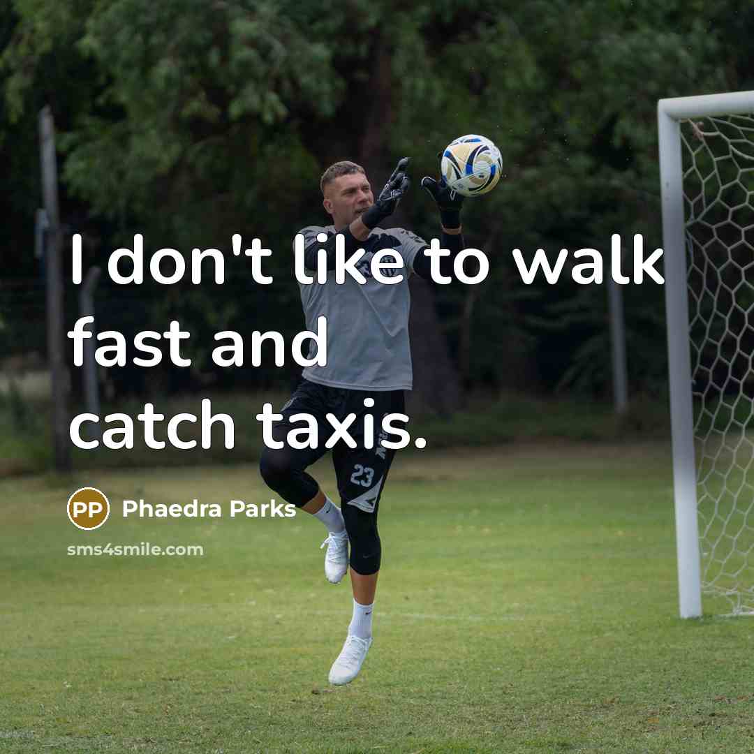 “I don't like to walk fast and catch taxis.…” quote by Phaedra Parks