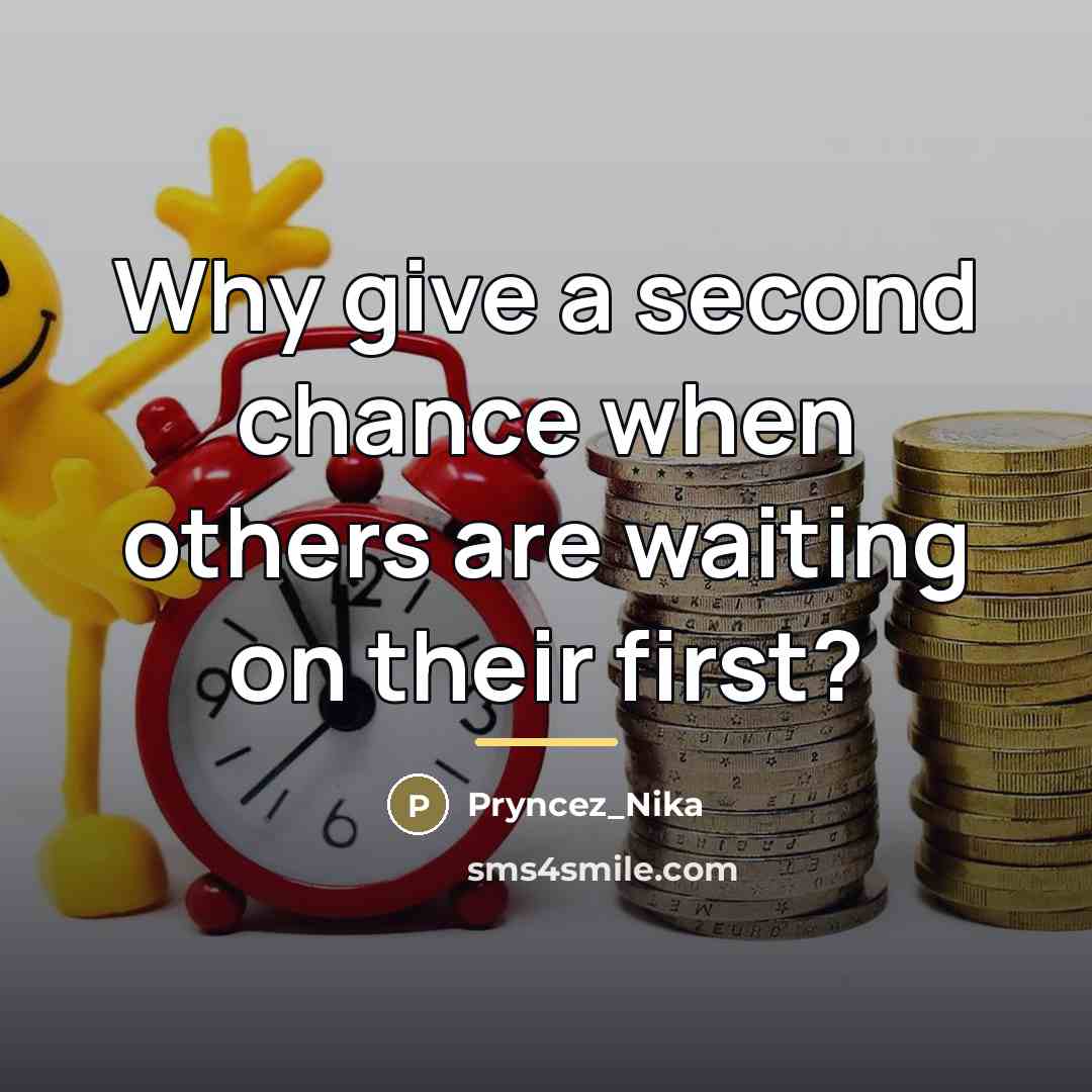 “Why give a second chance when others are waiting on…” quote by Pryncez_Nika