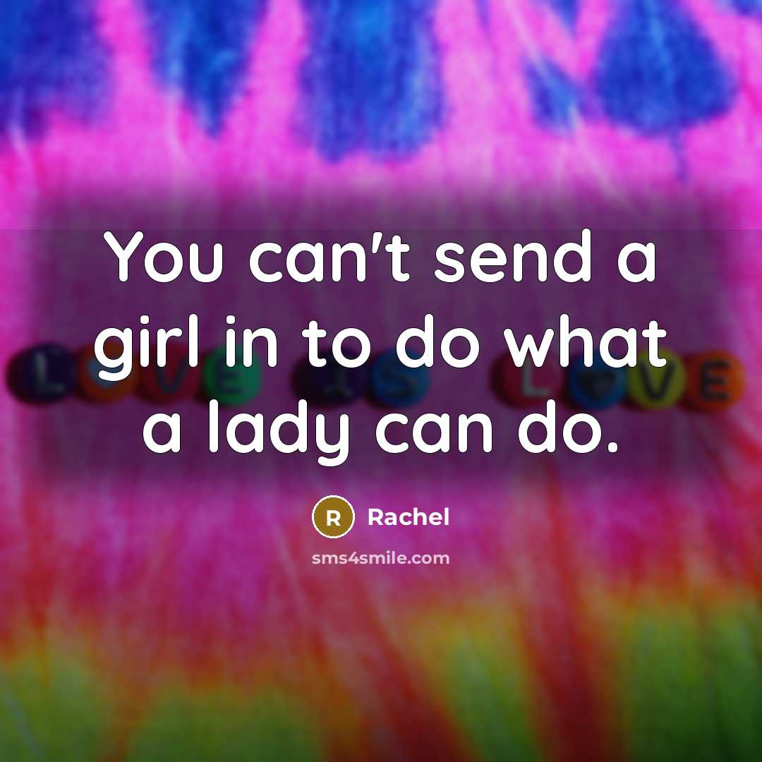 “You can't send a girl in to do what a…” quote by Rachel