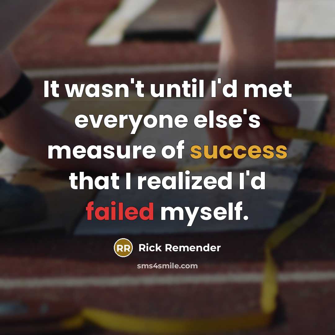 “It wasn't until I'd met everyone else's measure of success that I realized I'd failed myself.” quote by Rick Remender