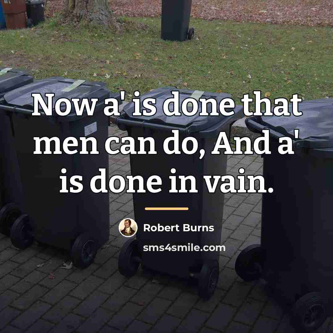 “Now a' is done that men can do, And a'…” quote by Robert Burns