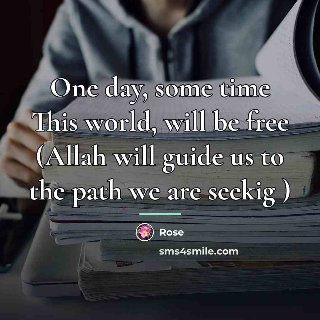 “One day, some time This world, will be free (Allah…” quote by Rose