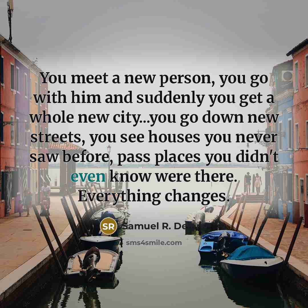 “You meet a new person, you go with him and…” quote by Samuel R. Delany