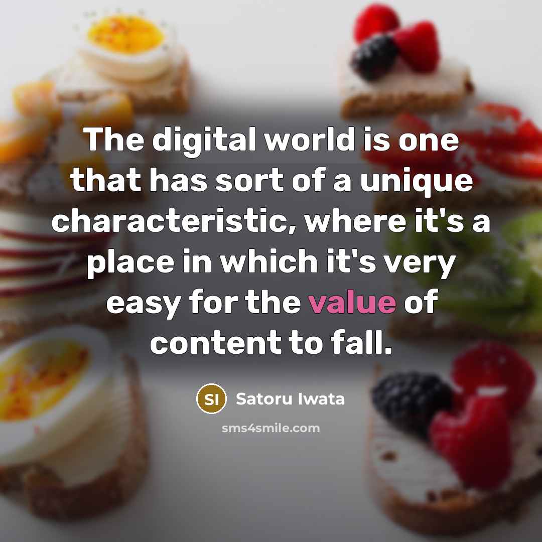 “The digital world is one that has sort of a…” quote by Satoru Iwata