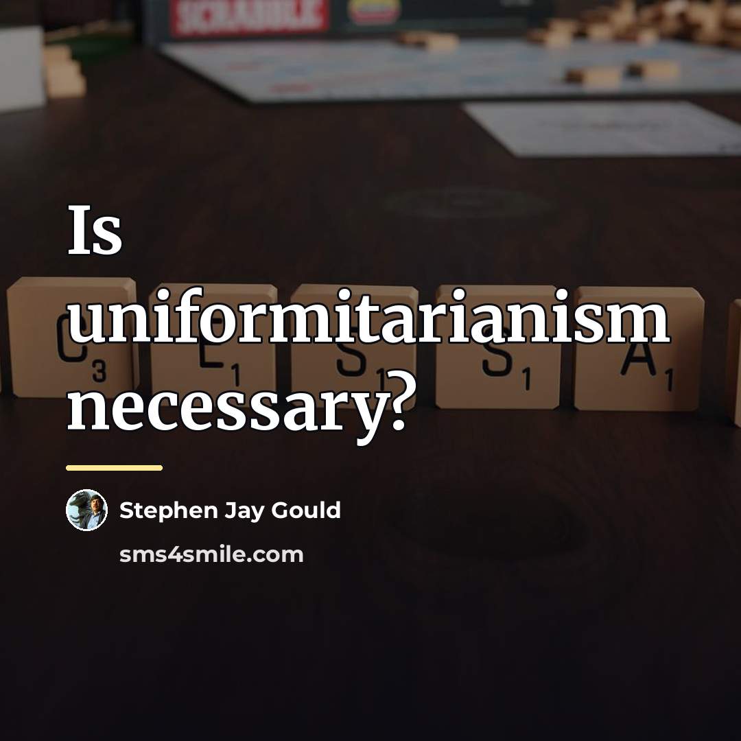 “Is uniformitarianism necessary?…” quote by Stephen Jay Gould