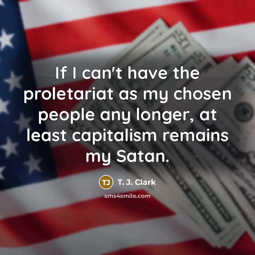 “If I can't have the proletariat as my chosen people…” quote by T. J. Clark