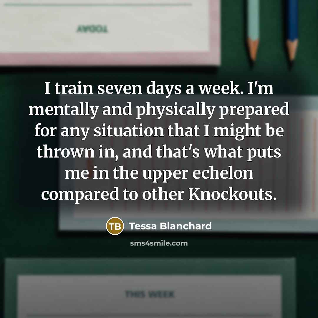 “I train seven days a week. I'm mentally and physically…” quote by Tessa Blanchard