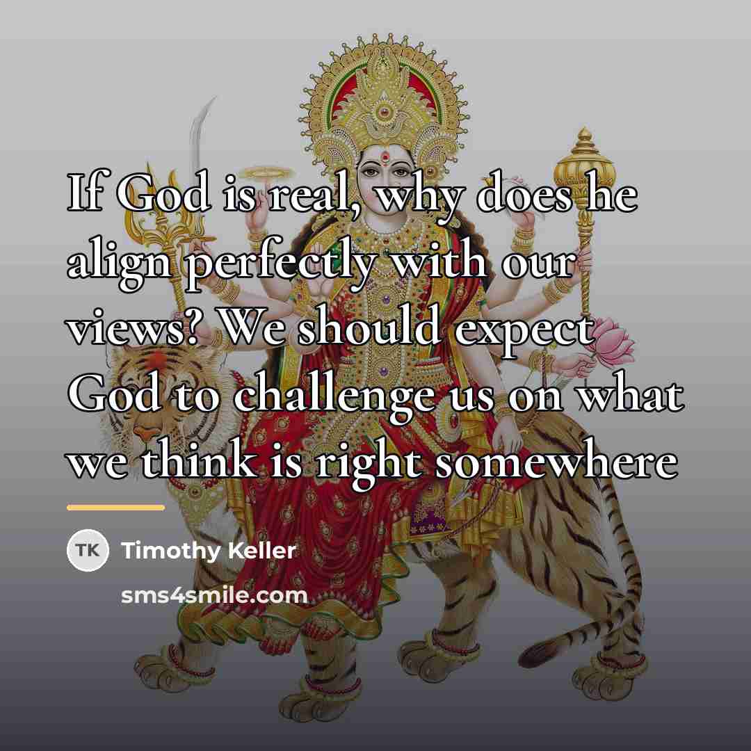“If God is real, why does he align perfectly with…” quote by Timothy Keller