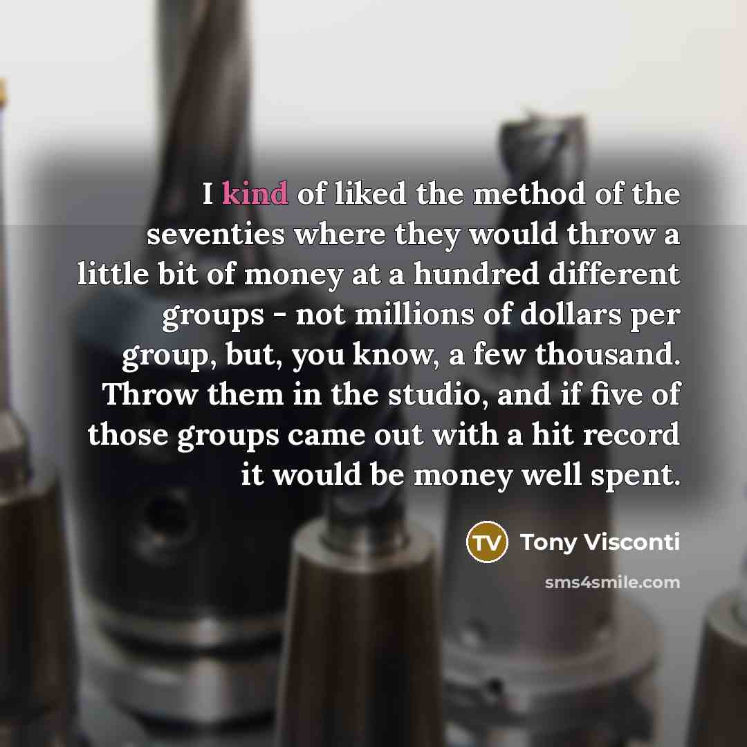 “I kind of liked the method of the seventies where…” quote by Tony Visconti