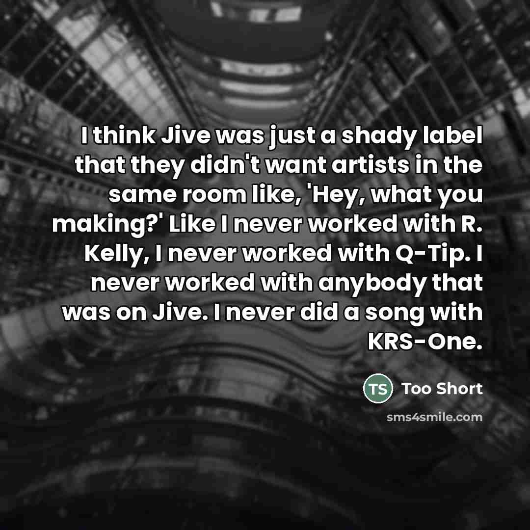 “I think Jive was just a shady label that they…” quote by Too Short
