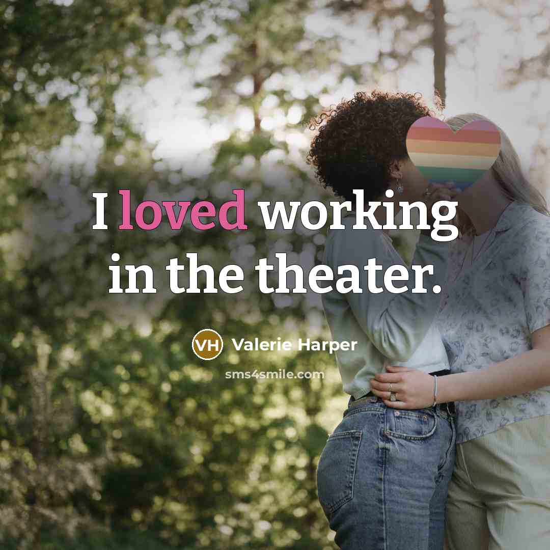 “I loved working in the theater.…” quote by Valerie Harper