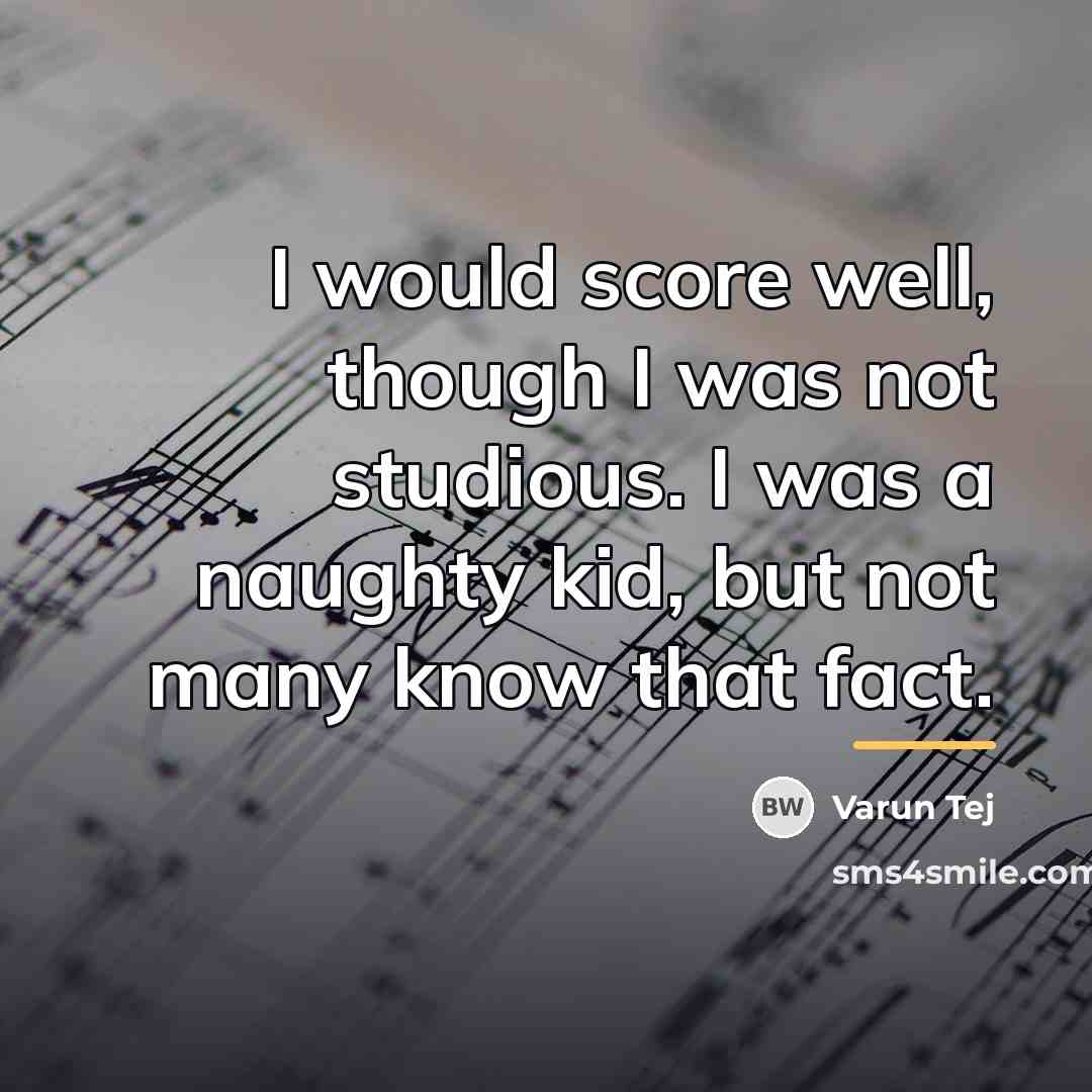 “I would score well, though I was not studious. I…” quote by Varun Tej