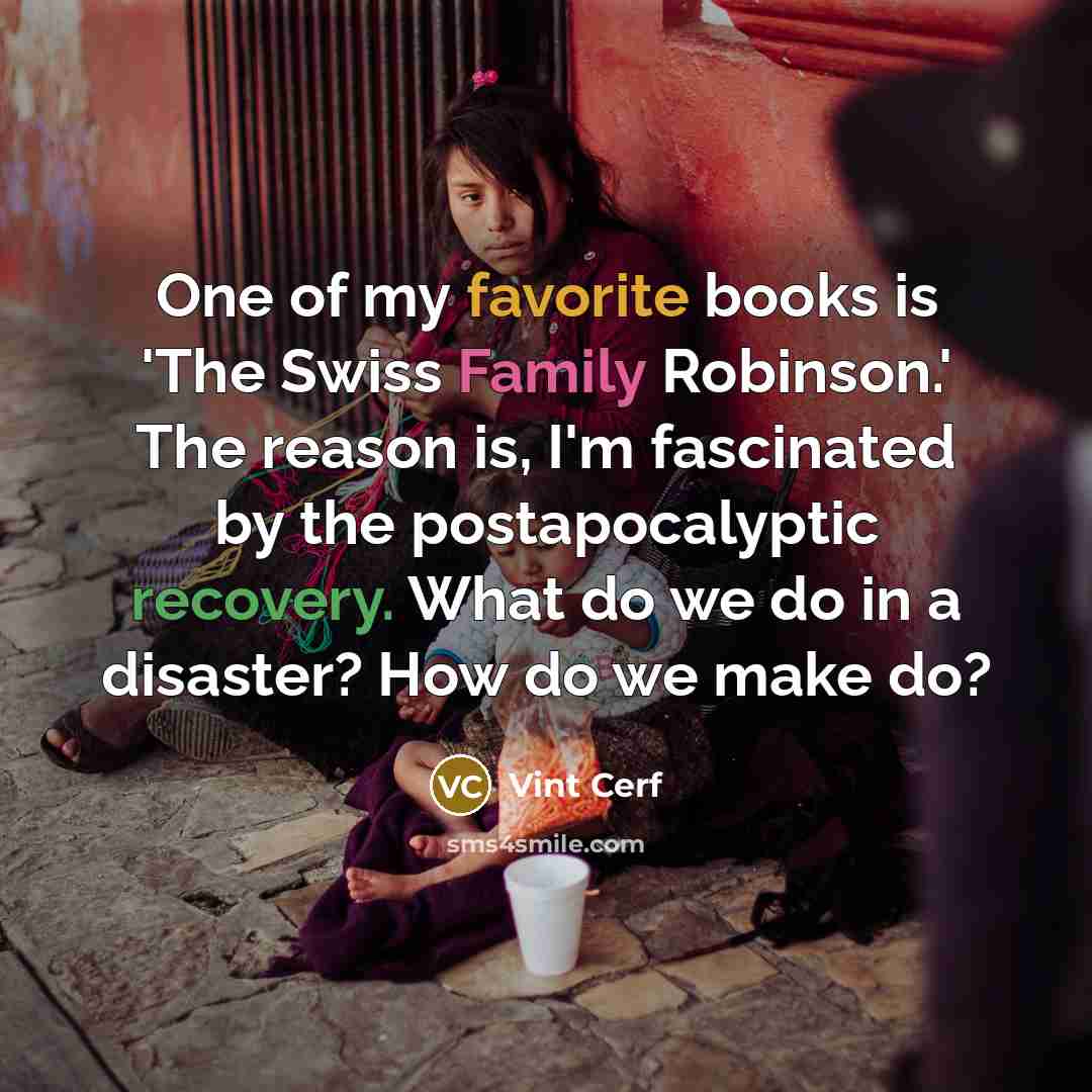 “One of my favorite books is 'The Swiss Family Robinson.'…” quote by Vint Cerf