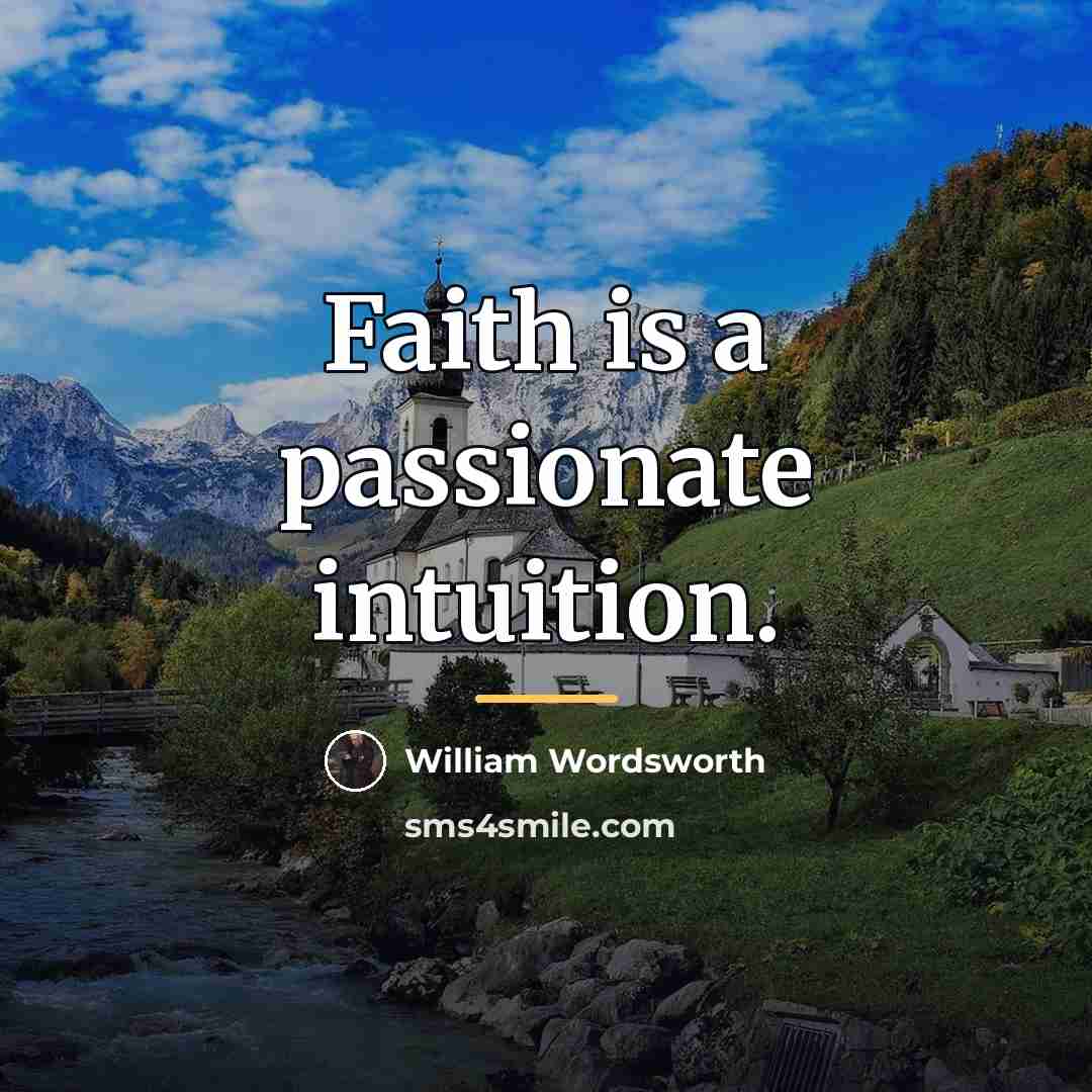 “Faith is a passionate intuition.…” quote by William Wordsworth
