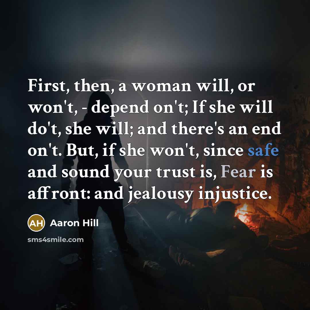 “First, then, a woman will, or won't, - depend on't;…” quote by Aaron Hill