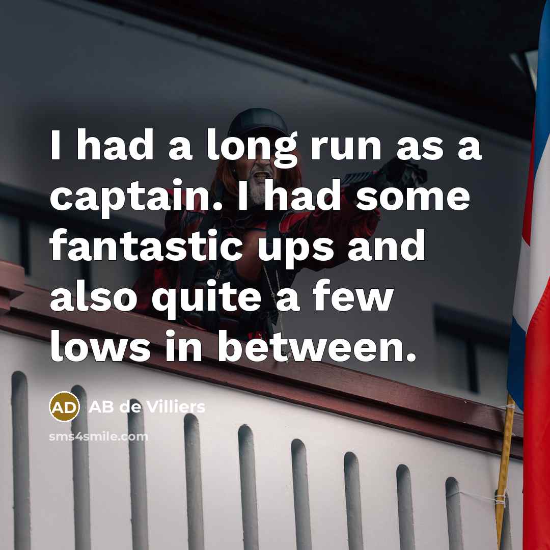 “I had a long run as a captain. I had…” quote by AB de Villiers