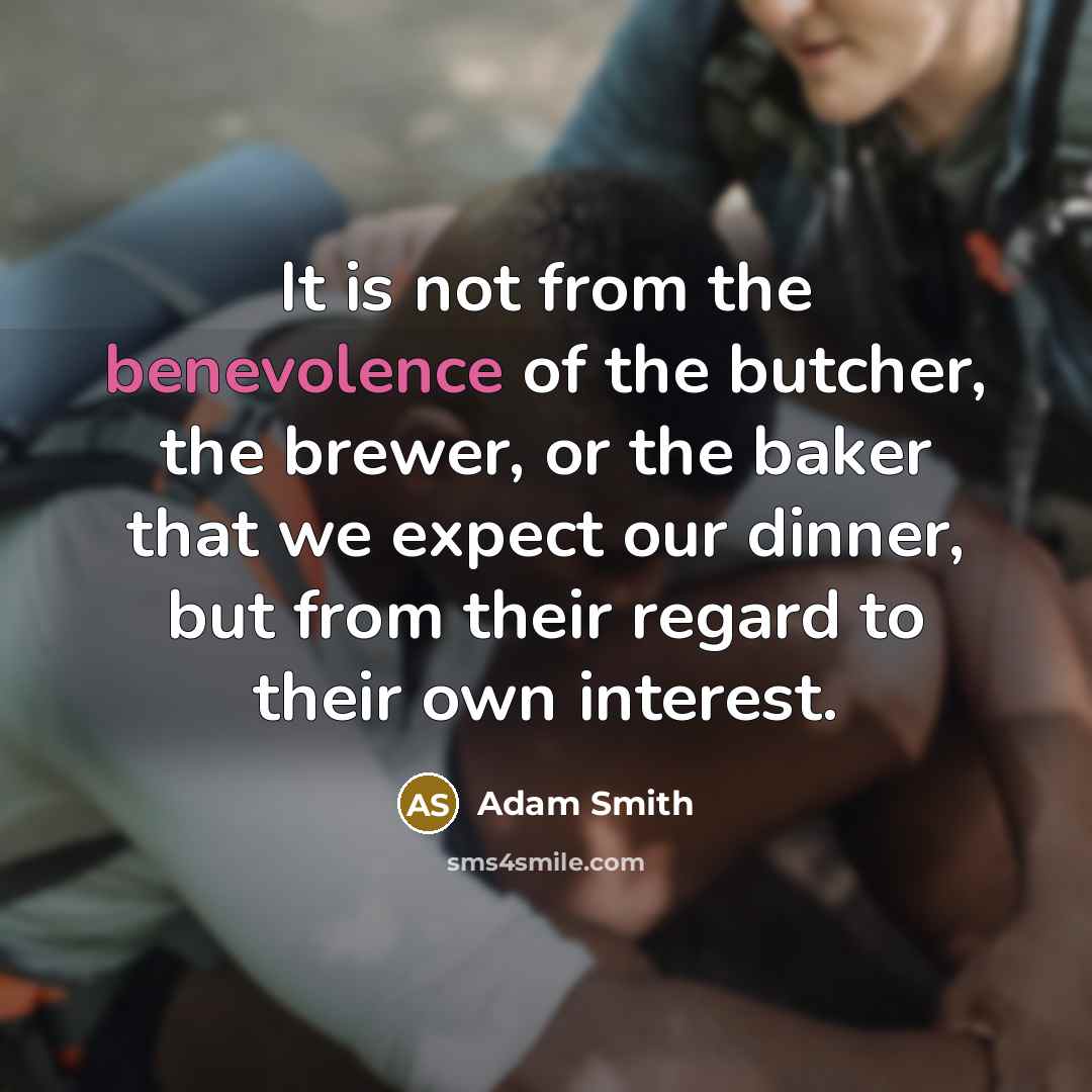 “It is not from the benevolence of the butcher, the…” quote by Adam Smith