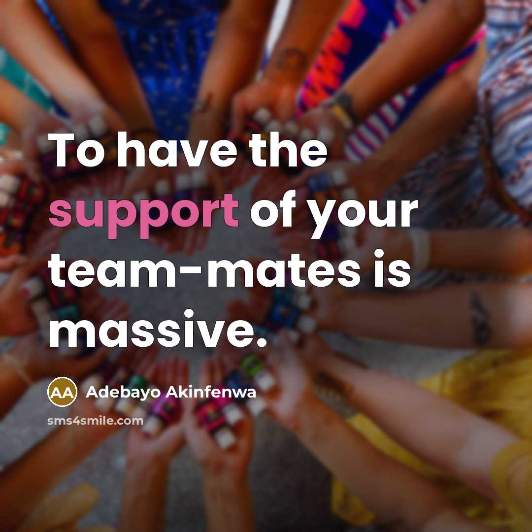 “To have the support of your team-mates is massive.…” quote by Adebayo Akinfenwa
