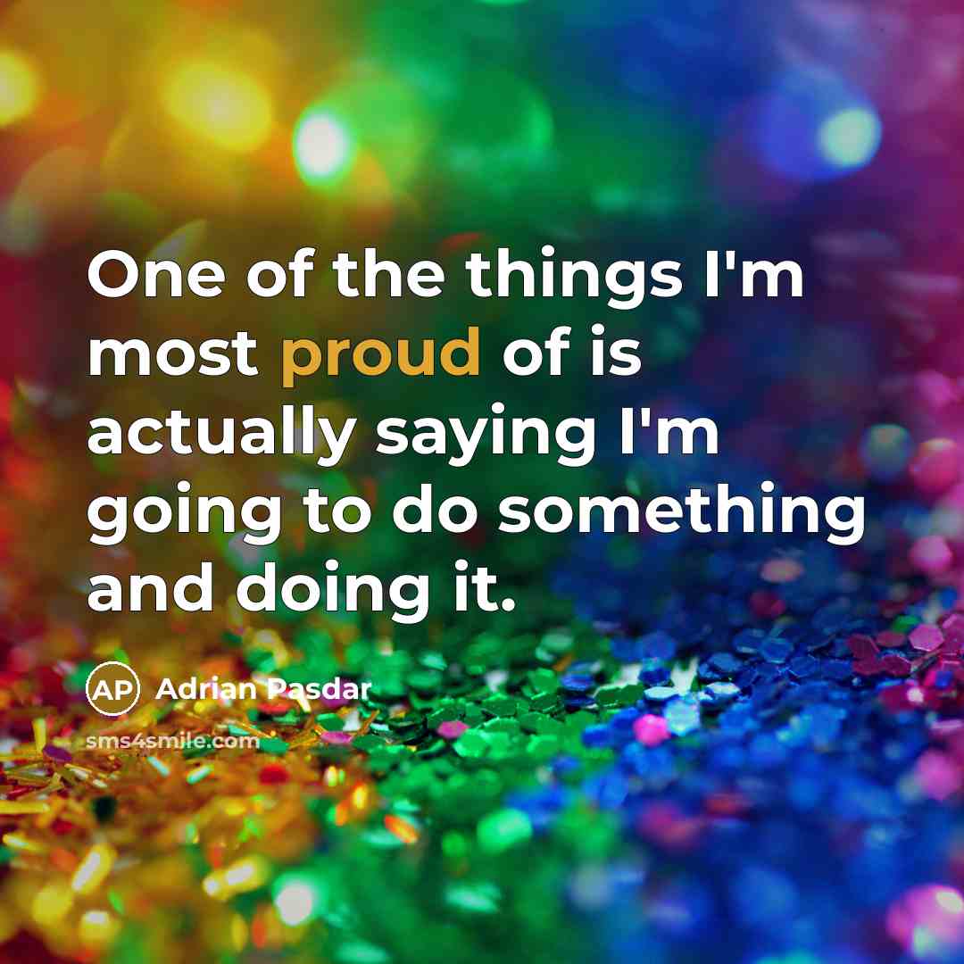 “One of the things I'm most proud of is actually…” quote by Adrian Pasdar