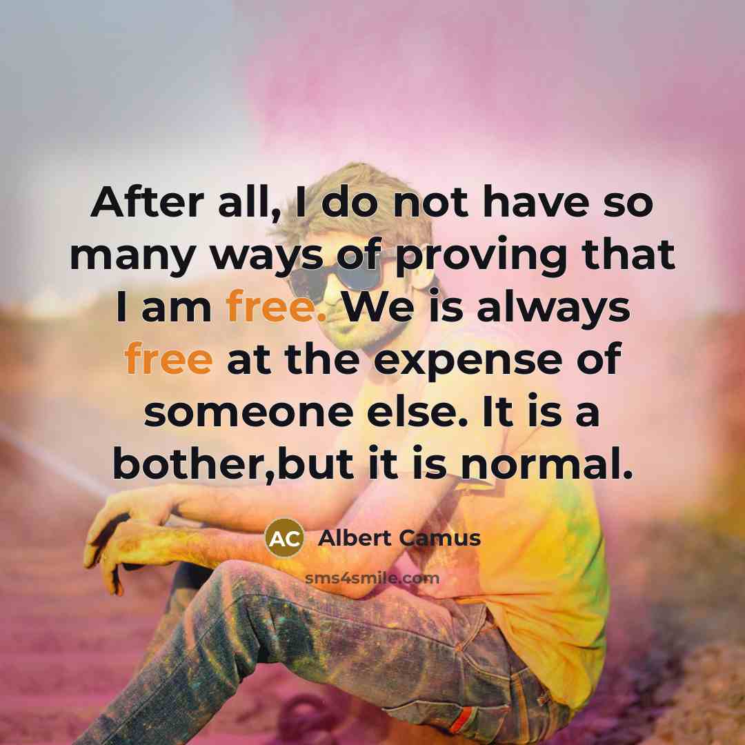 “After all, I do not have so many ways of…” quote by Albert Camus