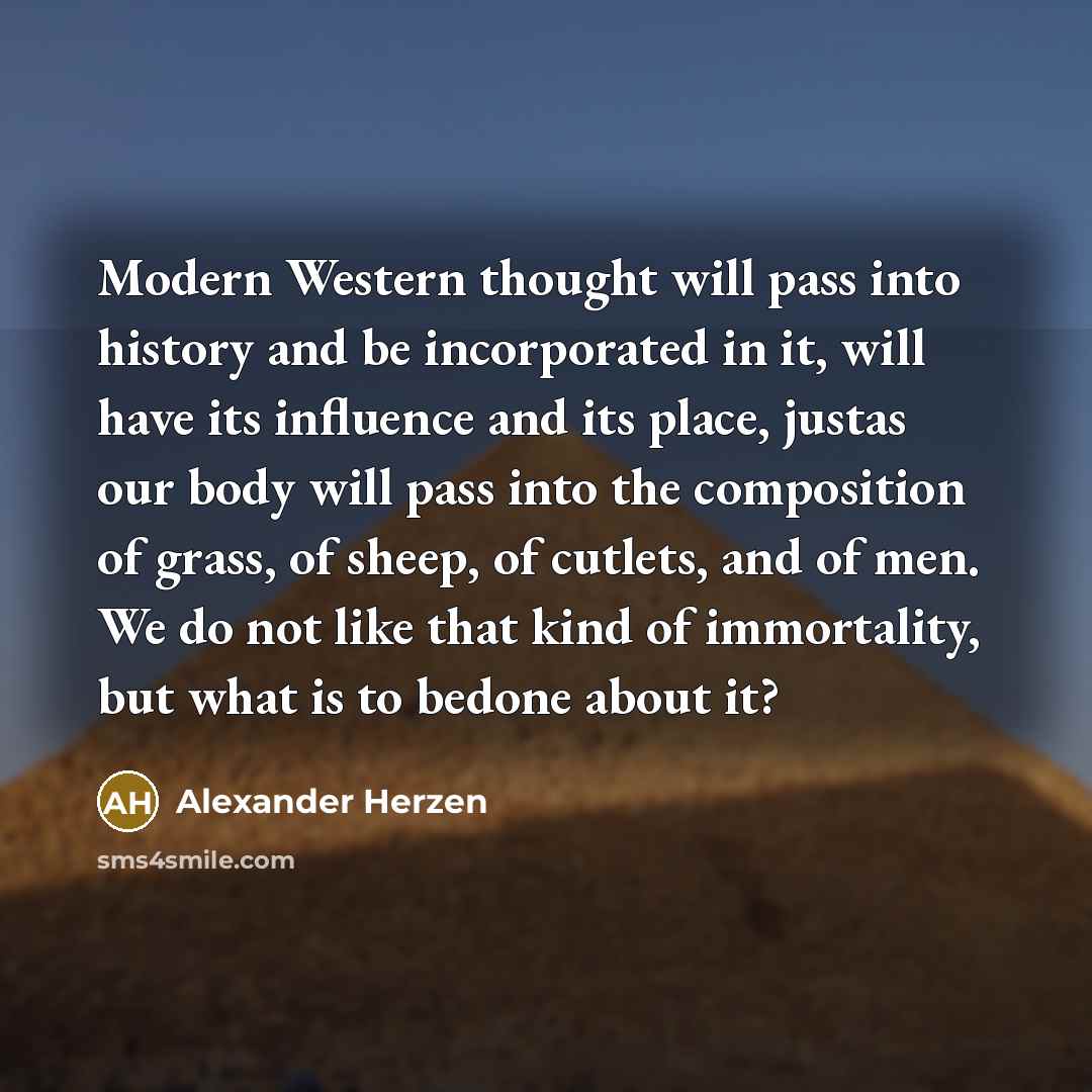 “Modern Western thought will pass into history and be incorporated…” quote by Alexander Herzen