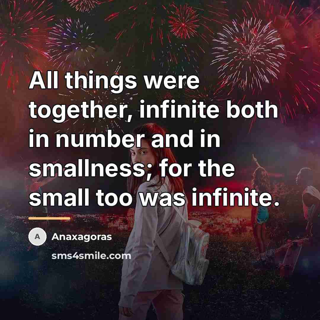 “All things were together, infinite both in number and in…” quote by Anaxagoras