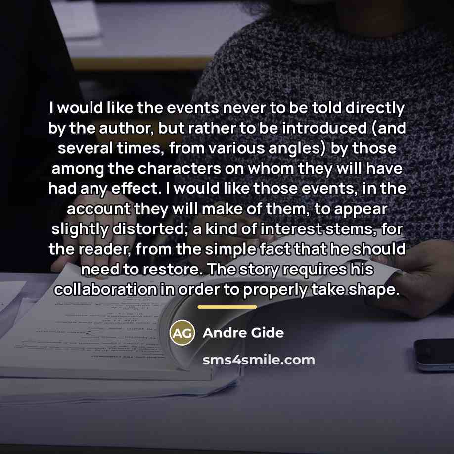 “I would like the events never to be told directly…” quote by Andre Gide