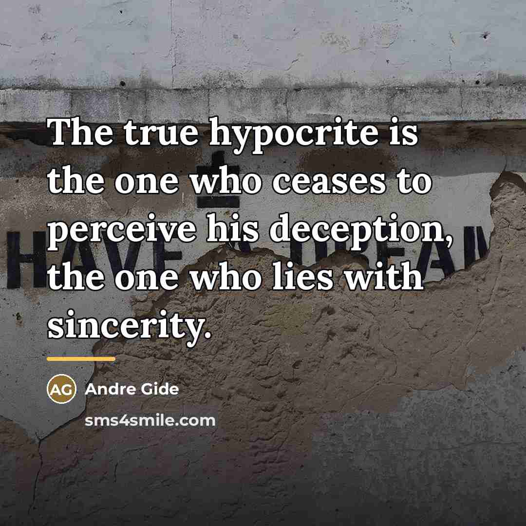 “The true hypocrite is the one who ceases to perceive…” quote by Andre Gide
