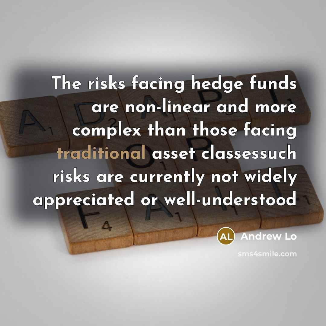 “The risks facing hedge funds are non-linear and more complex…” quote by Andrew Lo