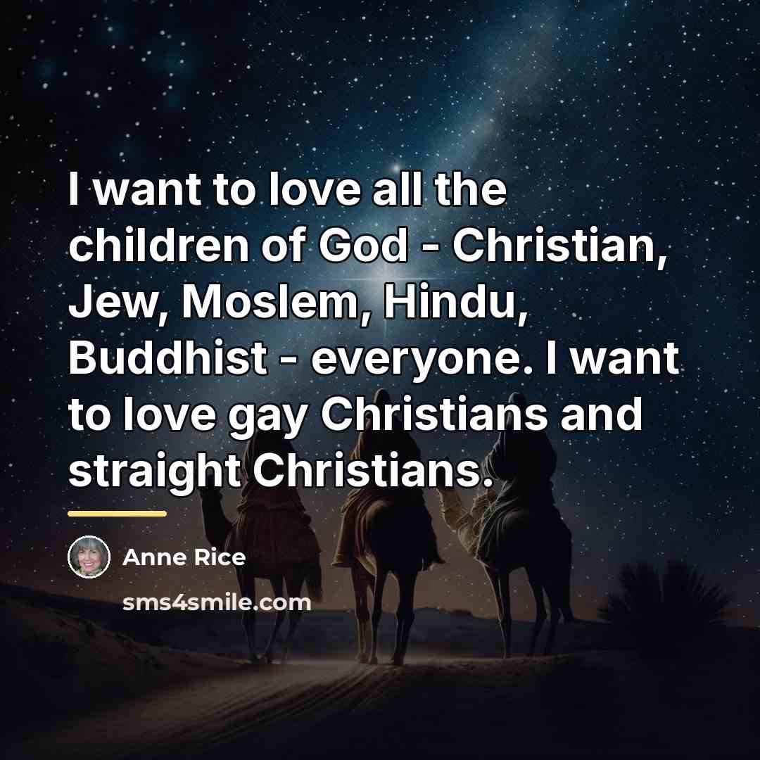 “I want to love all the children of God -…” quote by Anne Rice