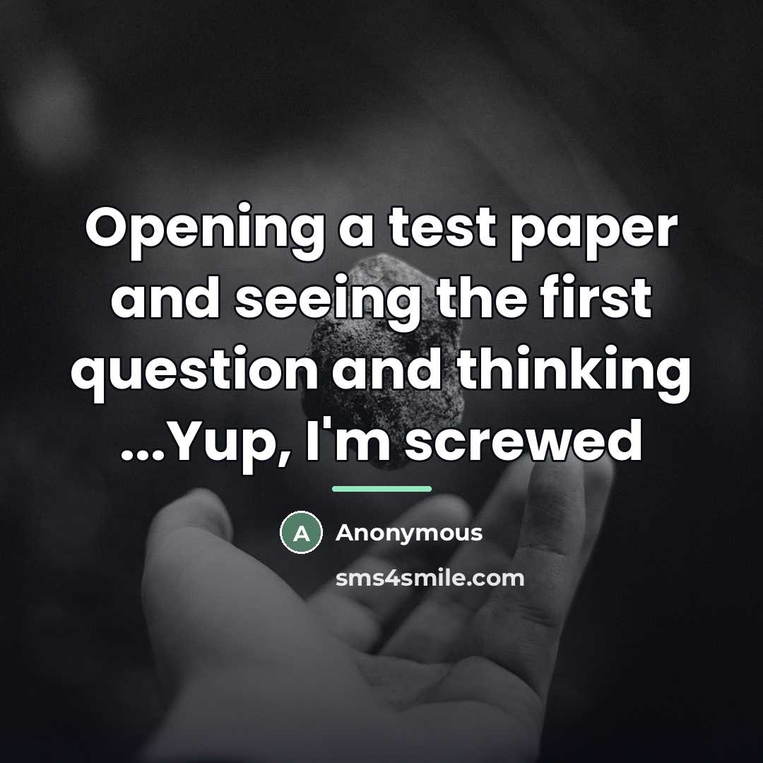 “Opening a test paper and seeing the first question and…” quote by Anonymous