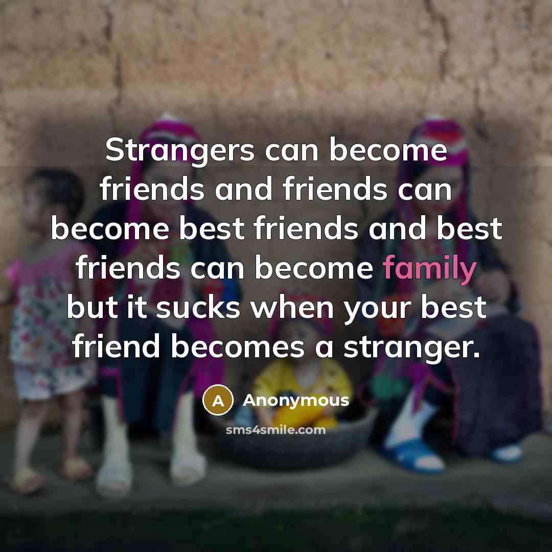 “Strangers can become friends and friends can become best friends…” quote by Anonymous