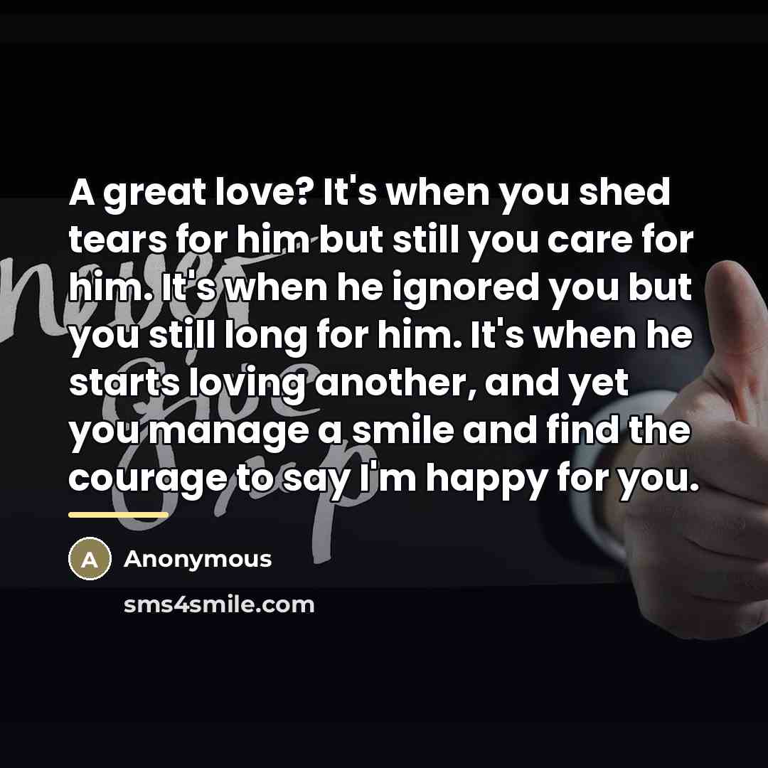 “A great love? It's when you shed tears for him…” quote by Anonymous