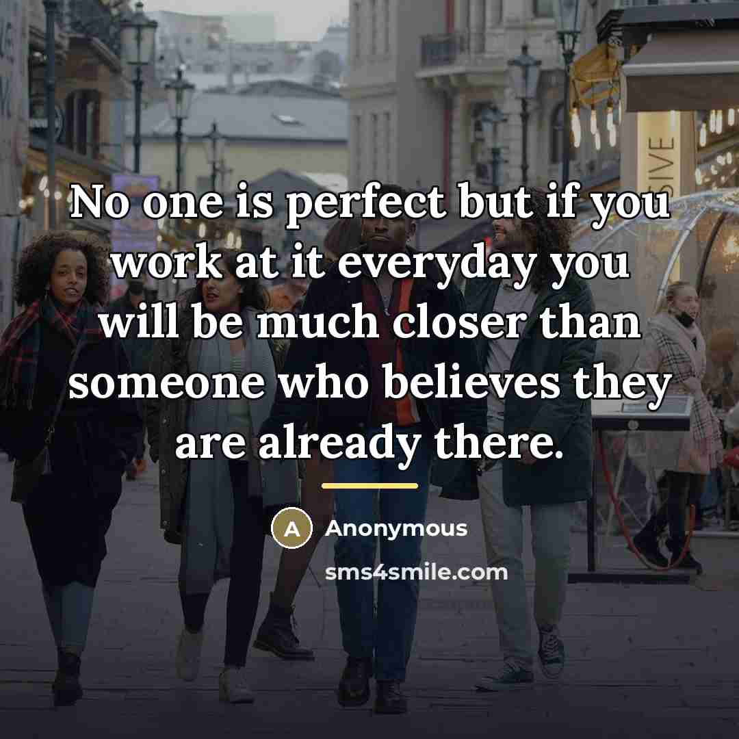 “No one is perfect but if you work at it…” quote by Anonymous
