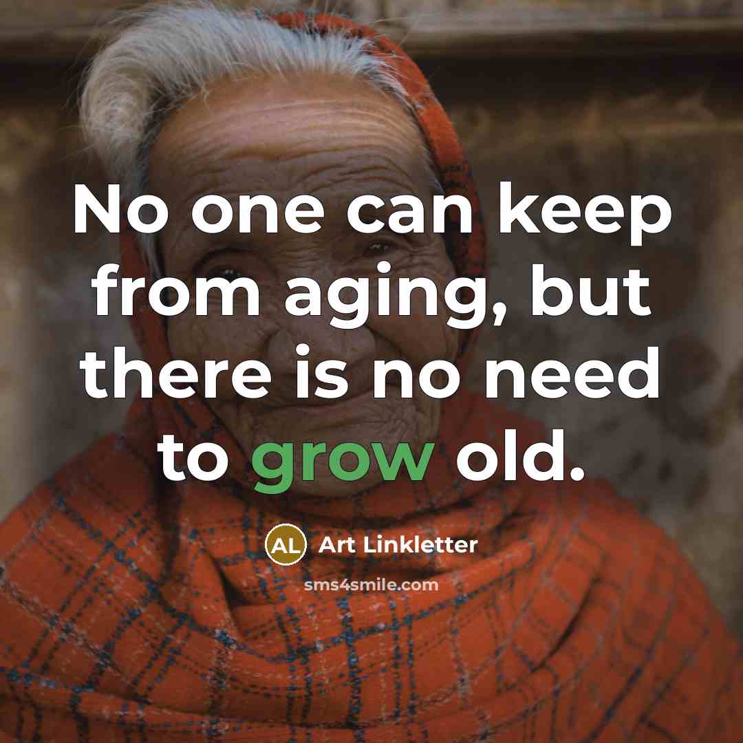 “No one can keep from aging, but there is no…” quote by Art Linkletter
