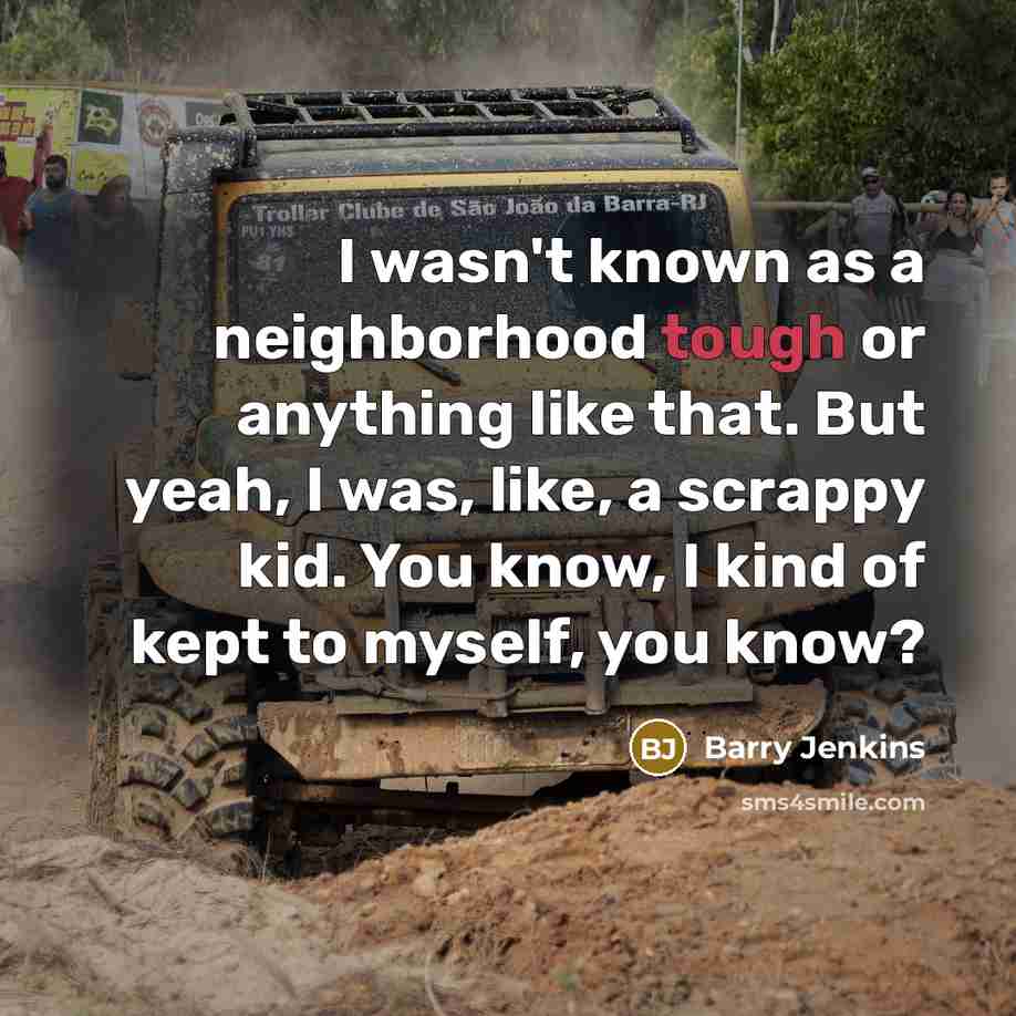 “I wasn't known as a neighborhood tough or anything like…” quote by Barry Jenkins