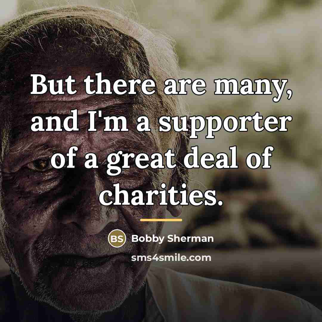 “But there are many, and I'm a supporter of a…” quote by Bobby Sherman