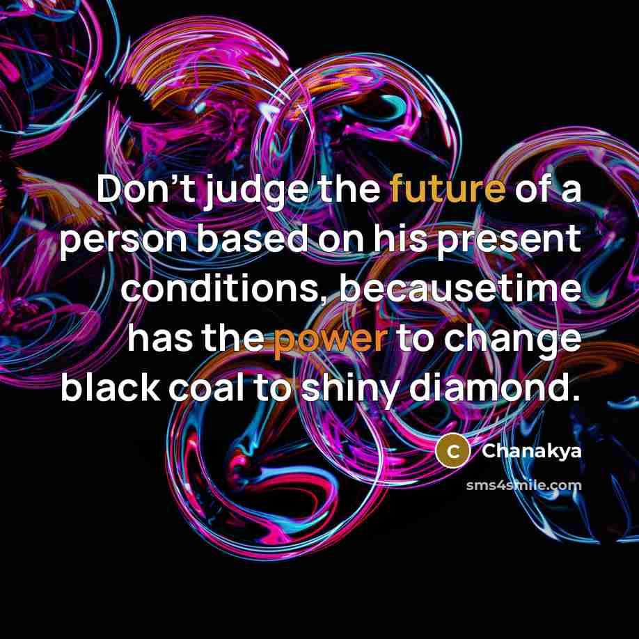 “Don't judge the future of a person based on his…” quote by Chanakya